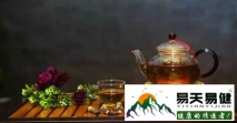 茶养生：上班族多喝7种防癌润燥茶-易天易健
